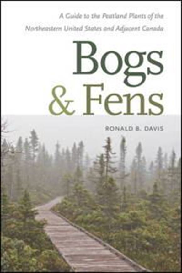 Bogs and Fens: A guide to the peatland plants of the Northeastern United States and Adjacent Canada. 2016. 304 p. Paper bd.