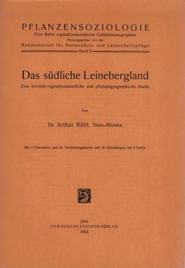 Das südliche Leinebergland: Eine forstlich - vegetationskundliche und pflanzengeographische Studie. 1954. (Pflanzensoziologie,9). VI, 155, VIII S. lex8vo. Originalbroschur.