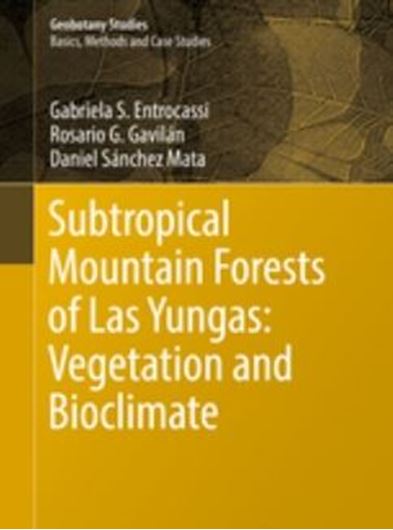 Subtropical Mountain Forests of Las Yungas. Vegetation and Bioclimate. 2020. (Geobotany Studies). illus. XIV, 191 p. gr8vo. Hardcover.