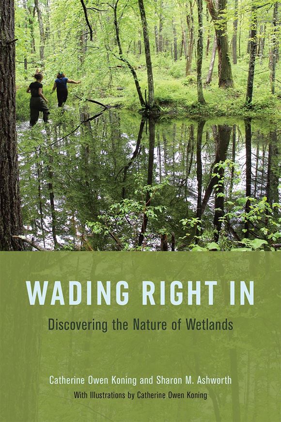 Wading Right In. Discovering the Nature of Wetlands. 2019. 30 figs. 264 p. Hardcover.