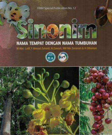 Sinonim Nama Tempat Dengan Nama Tumbuhan. 2016. (FRIM, Spec. Publ.,12). Many col. photogr. 353 p. Hardcover. - In Malay, with Latin nomenclature.