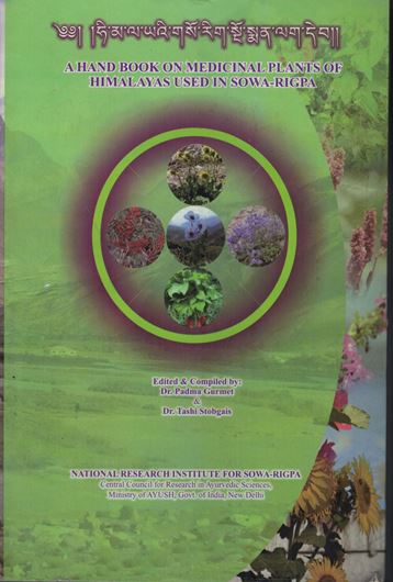 Hi-ma-la-ya'i gso rig snogo sman lag deb (A handbook of medicinal plants of Himalayas used in Sowa - Rigpa). 2016. illus.(col.). 326 p. Paper bd. - In Tibetan and English.