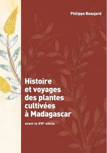 Histoire et voyages des plantes cultivées à Madagascar avant le XVIe siècle. 2017. (Hommes et sociétés). illus. (col.). 416 p. lex8vo. Paper bd.
