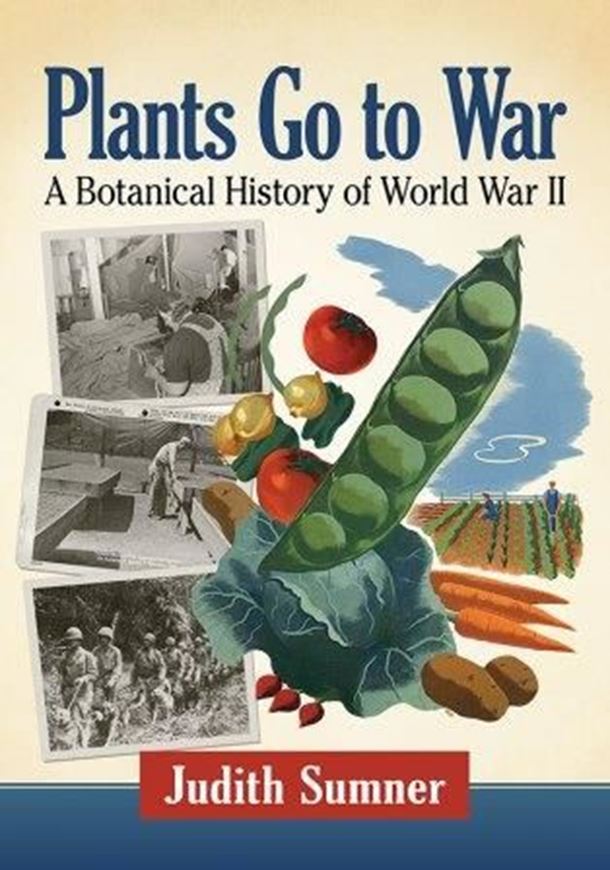 Plants Go to War. A Botanical History of World ar II. 2019. illus. 360 p. lex8vo. Paper bd.