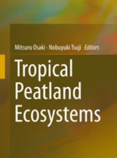 Tropical Peatland Ecosystems. 2016.  250 (182 col.) figs. XIII, 651 p. gr8vo. Hardcover.
