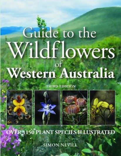 Guide to Wildflowers of Western Australia.3rd rev. ed. 2019. ca 1150 col. figs. 156 p. Paper bd.