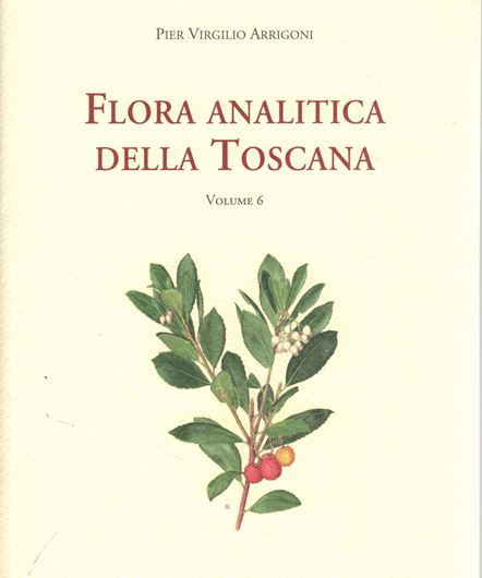 Flora Analitica della Toscana. Vol. 6. 2019. 161 full page line drawings. 544 p. gr8vo. Paper bd. - In Italian, with Latin nomenclature.