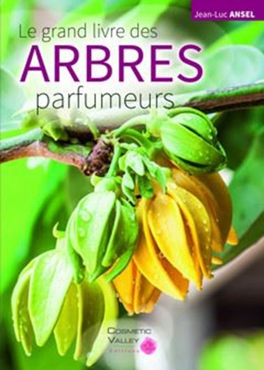 Le grand livre des Arbres Parfumeurs. 2019. illus.(col.) 144 p. 4to. Paper bd.