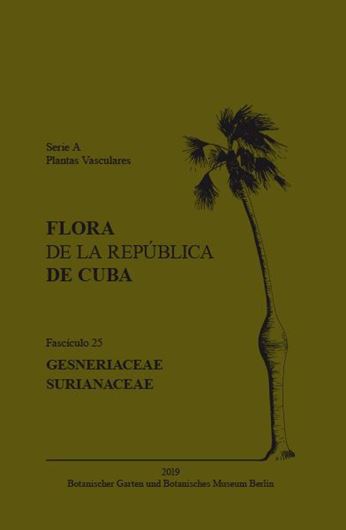 Series A: Plantas Vasculares. Fascsicle 25:  Gesneriaceae, by John L. Clark. 2019. 37 col. pls. 37 distr. maps.  123 p.- And: Surianaceae, by Alfredo Noa Monzón. 2019.  1  line fig. 1 distr. map. 11 p. gr8vo. Paper bd.