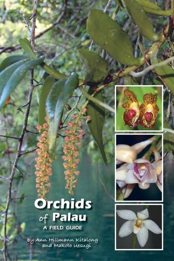 Orchids of Palau. A field guide. 2017. illus.(col.). 1089. gr8vo. Paper bd.