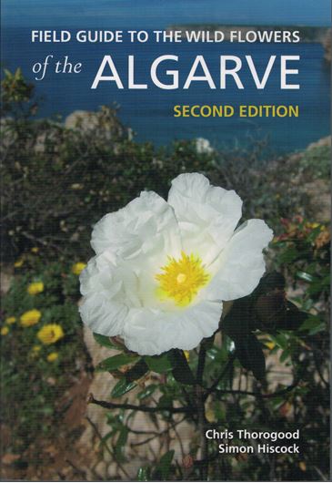 Field Guide to the Wild Flowers of the Algarve. 2nd rev. ed. 2019. illus. 272 p. Paper bd.