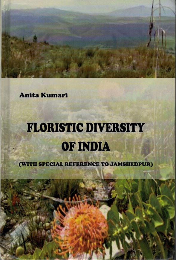 Floristic Diversity in India: special references to Jamshedpur. 2019. illus (B/w). 1 map (b/w). VIII, 138 p. Hardcover.