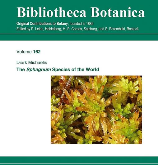 The Sphagnum Species of the World. 2019. (Bibliotheca Botanica, 162) 15 figs. 219 pls. 435 p. gr8vo. Hardcover.