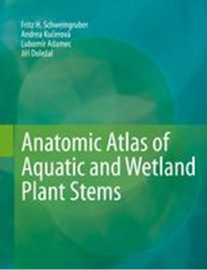 Anatomic Atlas of Aquatic and Wetland Plant Stems. 2020. ca. 937 (932 col. figs.). 487 p. 4to. Hardcover.