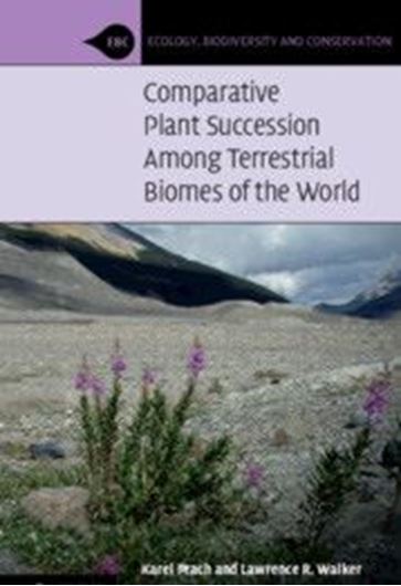 Comparative Plant Succession Among Terrestrial Biomes of the World. 2020. (Ecology, Biodiversity and Conservation, Series). 91 figs. XII, 399 p. Paper bd.