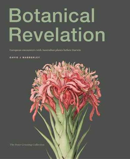 Botanical Revelation: European encounters with Australian plants before Darwin. 2019. illus. 384 p. 4to. Hardcover.