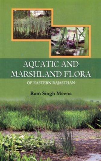 Aquatic and Marshland Flora of Eastern Rajasthan. 2018. illus. 94 p.