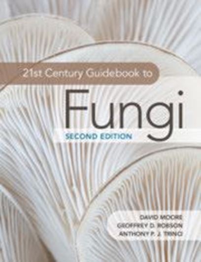 21st Century Guidebook to Fungi. Second Rev. Edition. 2020. illus. X, 600 p.4to. Paper bd.