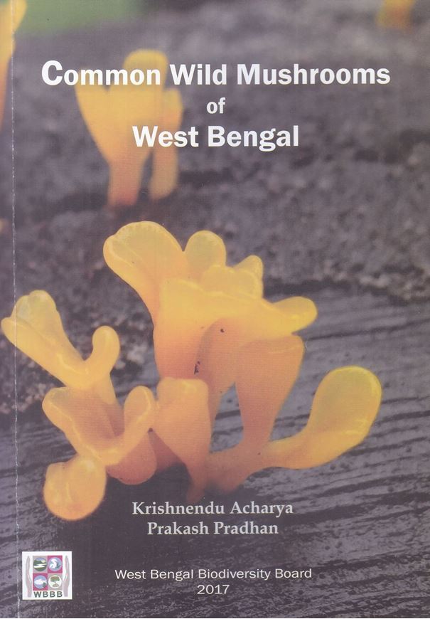 Common wild mushrooms of West Bengal. 2017. 100 col. photogr.. V, 118 p. Paper bd.