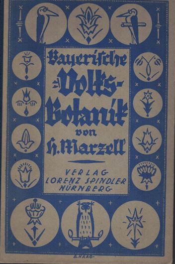Bayerische Volksbotanik: volkstümliche Anschauungen über Pflanzen im rechtsrheinischen Bayern.1925. XXIV, 252 S. Hardcover.