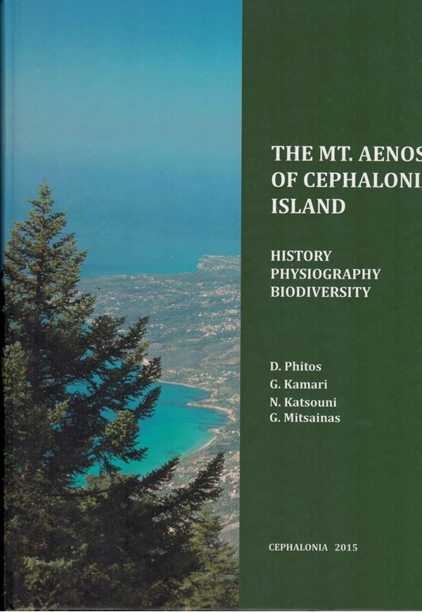 The Mountain Aenos of Cephalonia Island: history, physiography, biodiversity. Engl. transl. by Chrisovalantou Vlotis. 2015. illus. XVII, 302 p.4to. Hardcover.