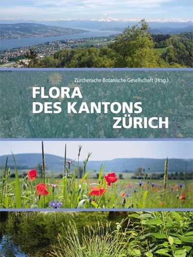 Flora des Kantons Zürich. 2020. ca. 3600 Farbphotographien. ca. 1800 Karten. ca. 1136 S. gr8vo. Hardcover.