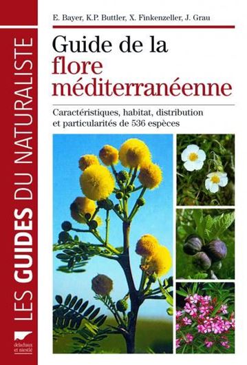 Guide de la Flore Méditerranéenne: Caracteristiques, Habitat, Distribution et Particuliarités de 536 Espèces. 2009. illus. 287 p. Hardcover.