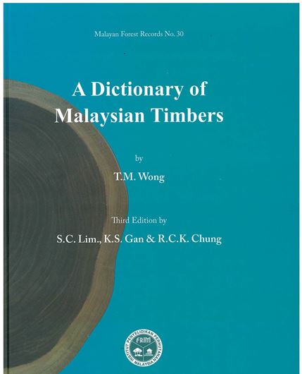 A Dictionary of Malaysian Timbers. 3rd rev. ed. by S. C. Lim, K. S. Gan and R. C. K. Chung. 2019. (Malaysian Forest Records, 30).XXXIV,  266 p. gr8vo. Hardcover.