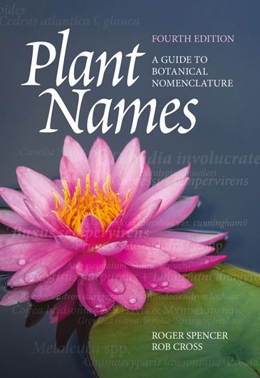 Plant Names. A Guide to Botanical Nomenclature. 4th rev. ed. illus. XIII, 154 p. Paper bd.2020. 168 p.Paper bd.