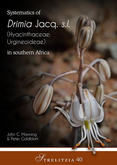 Systematiocs of Drimia Jacq. s. l. (Hyacinthaceae: Urgineoideae) in Souhern Africa. 2018. (Strelitzia, 40). illus. 173 p. gr9vo.. Paper bd.