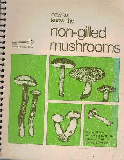 How to know the non - gilled mushrooms. 2nd ed. 1981, illus.(b/w). 324 p. gr8vo. Ring - binder.