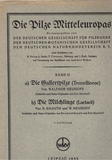 Band II: Gallertpilze (Tremellineae) von Walther Neuhoff) und Milchlinge (Lactarii) von B. Knauth und W. Neuhoff. 1935. 4to. In Mappen.