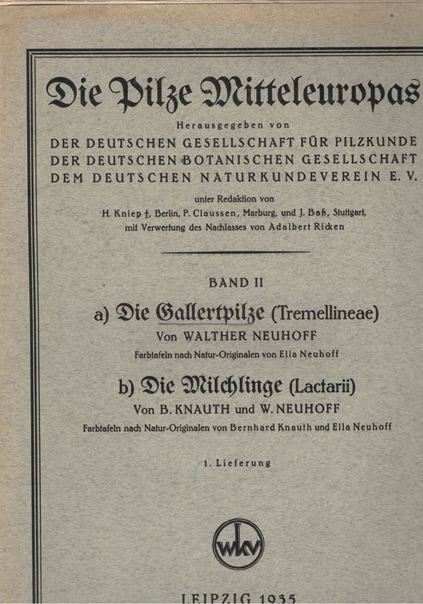 Band II: Gallertpilze (Tremellineae) von Walther Neuhoff) und Milchlinge (Lactarii) von B. Knauth und W. Neuhoff. 1935. 4to. In Mappen.