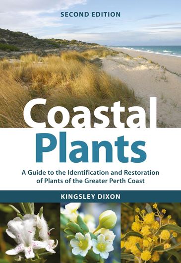Coastal Plants. A guide to the identification and restoration of plants of the Greater Perth Coast. 2nd rev. ed. 2020. illus. 356 p. Paper bd.