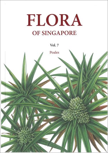 Flora of Singapore. Volume 7: Poales. 2019. illus. 525 p. Hardcover.