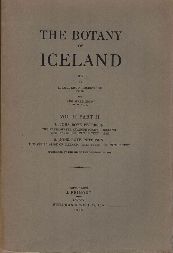The Fresh - Water Cyanophyceae of Iceland. 1928.  17 figs. 74 p. - (Bound with): The Aerial Algae of Iceland. 1928. 36 figs. 119 p. (Publ.in The Botany of Iceland, Volume II, part II). gr8vo. Paper bd.