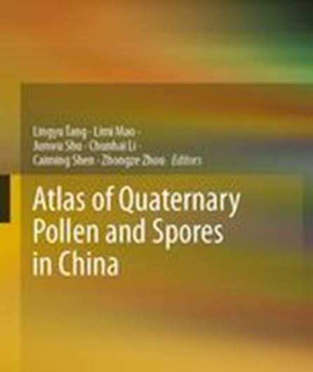 Atlas of Quaternary Pollen and Spores in China. 2020. 411 col. pls. Many col. figs. XIV, 578 p. 4to. Hardcover.