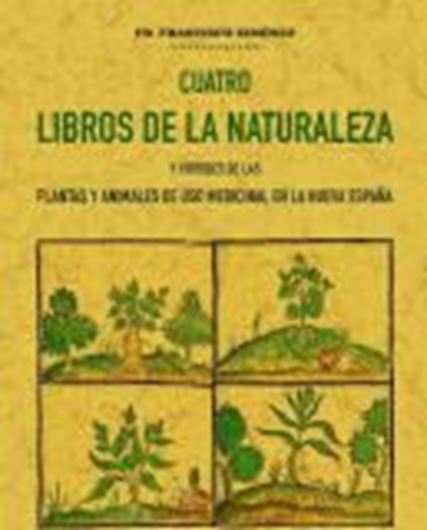 Cuatro Libros de la Naturaleza y Virtudes de las Plantas y Animales, de Uso Medicinal en la Nueva Espana.  1888. (Reprint 2020). illus. 342 p. gr8vo.