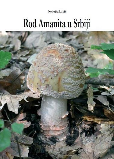 Rod Amanita u Serbiji (Genus Amanita in Serbia). 2013. illus.(col.). 120 p. 4to. -In Serbian, with Latin nomenclature.