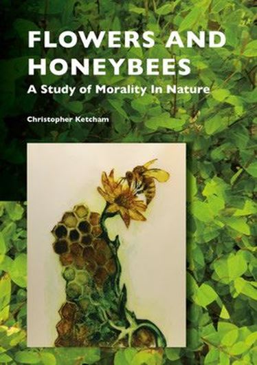 Flowers and Honeybees. A Study of Morality In Nature 2020. (Critical Plant Studies). XII, 231 p. gr8vo. Hardcover.