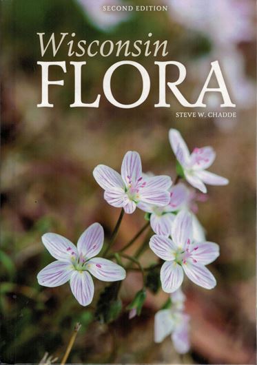 Wisconsin Flora. An Illustrated Guide to the Vascular Plants of Wisconsin. 2nd rev. ed. 2019. Many line drawings & distr. maps. VI, 818 p. gr8vo. Hardcover.