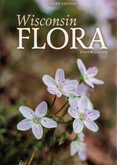 Wisconsin Flora. An Illustrated Guide to the Vascular Plants of Wisconsin. 2nd rev. ed. 2019. Many line drawings & distr. maps. VI, 818 p. gr8vo. Paper bd.