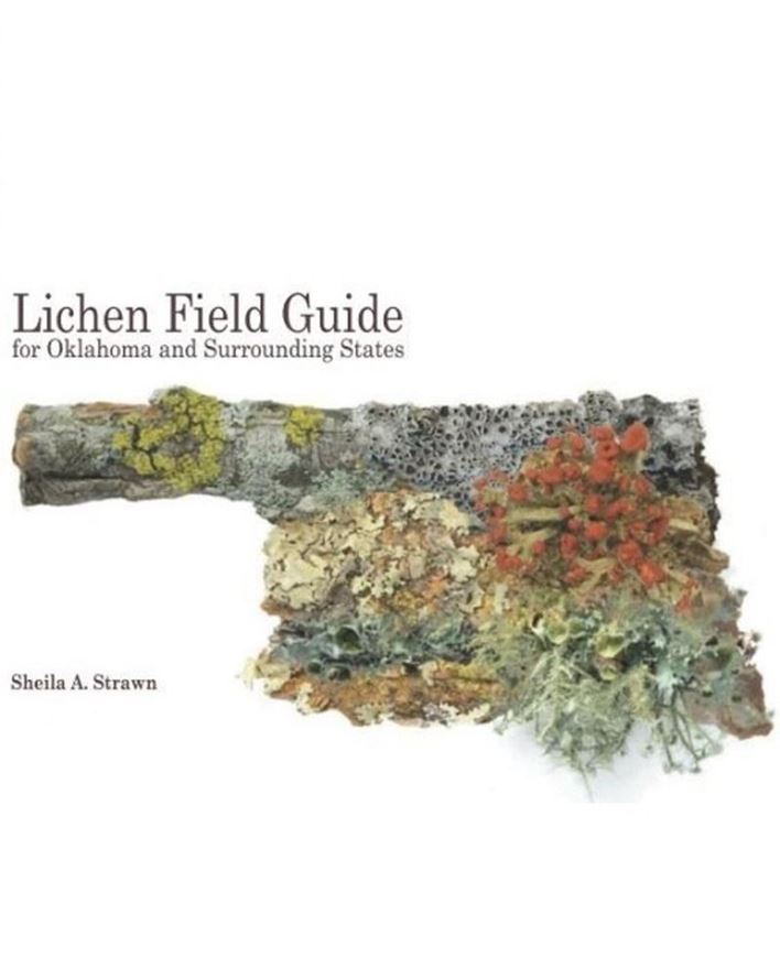 Lichen Field Guide for Oklahoma and Surrounding States. With illustrations by Sarah Hearn. 2020. (Sida, Botanical Miscellany). illus. (col.). VII, 133 p. gr8vo. Paper bd.
