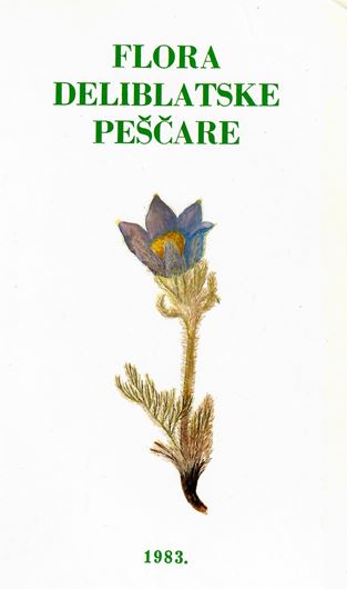 Flora Deliblatske Pescare (Flora of the Deliblato Sand). 1983. illus. 474 p. gr8vo. Paper bd.- In Serbian, with 2 pages English summary.
