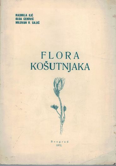 Flora Kosutnjaka. 1972. 36 plates (=line drawings). 208 p. gr8vo. Cloth. - In Serbian, with Latin nomenclature.