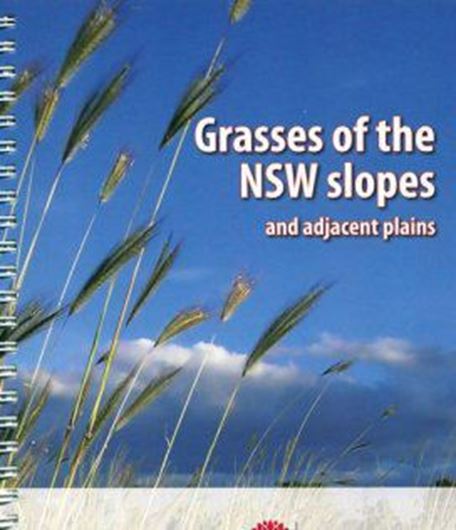Grasses of the  NSW slopes and adjacent plains. 2016. illus. (col.) 170 p. Paper bd.