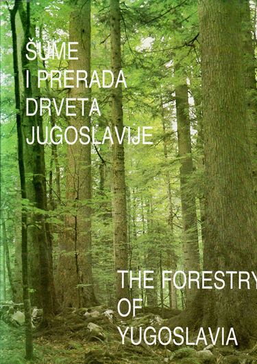 Sume i prerada drveta Jugoslavije / The forestry of Yugoslavia.(IUFRO World Congress). 1986. illus. (col.). VIII, 258 p. - In Serbian & English.