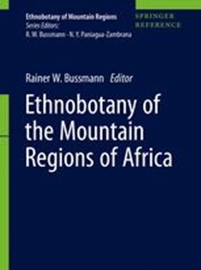 Ethnobotany of the Mountain Regions of Africa. 2021.(Ethnobotany of Mountain Regions). illus.XX, 900 p. Hardcover.