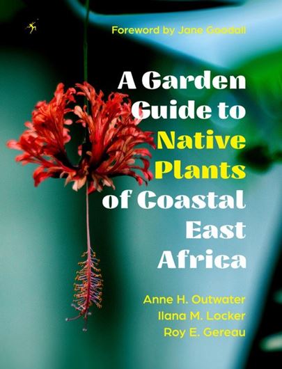 A Guide to Native Plants of Coastal East Africa. 2019. illus. 256 p. gr8vo. Paper bd.