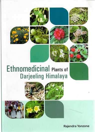 Ethnomedicinal Plants of Darjeeling Himalaya. 2020. 35 col. photogr. 16 col. pls.  XIV, 180 p. gr8vo. Hardcover.